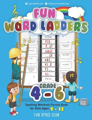 Fun Word Ladders Grades 4-6: Daily Vocabulary Ladders Grade 4 - 6, Spelling Workout Puzzle Book for Kids Ages 9-12 (Vocabulary Builder Workbook for Kids Building Spelling Skill #2)