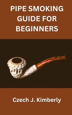 Pipe Smoking Guide for Beginners Cover Image
