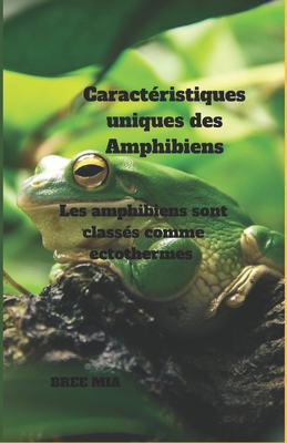 Caractéristiques uniques des Amphibiens: Les amphibiens sont classés comme ectothermes By Bree Mia Cover Image
