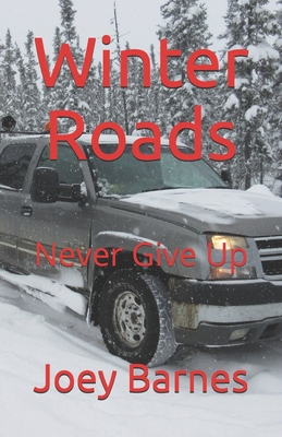 Winter Roads: Never Give Up (King of Obsolete Winter Roads #7)