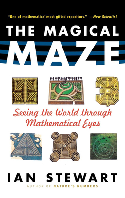 The Magical Maze: Seeing the World Through Mathematical Eyes By Ian Stewart Cover Image