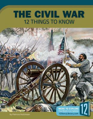 The Civil War: 12 Things to Know (America at War) Cover Image