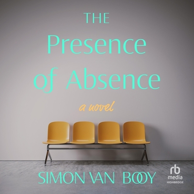 The Presence of Absence By Simon Van Booy, Philip Battley (Read by) Cover Image