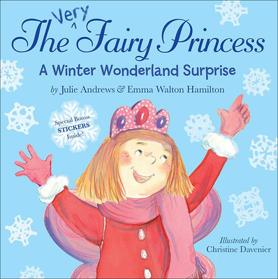 Winter Wonderland Surprise (Very Fairy Princess) By Julie Andrews, Emma Walton Hamilton, Christine Davenier (Illustrator) Cover Image
