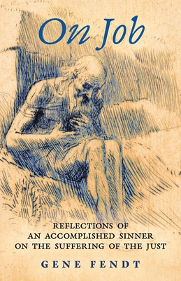 On Job: Reflections of an Accomplished Sinner on the Suffering of the Just Cover Image