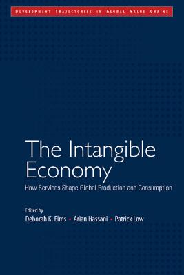 The Intangible Economy: How Services Shape Global Production and Consumption (Development Trajectories in Global Value Chains) Cover Image