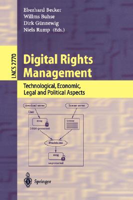 Digital Rights Management: Technological, Economic, Legal and Political Aspects (Lecture Notes in Computer Science #2770) Cover Image