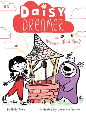 The Wishing-Well Spell (Daisy Dreamer #6) By Holly Anna, Genevieve Santos (Illustrator) Cover Image