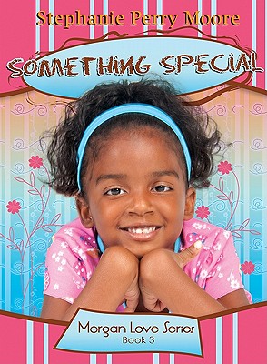 Something Special (Morgan Love Series #3) By Stephanie Perry Moore Cover Image
