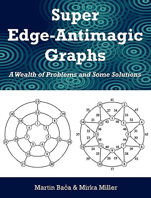 Super Edge-Antimagic Graphs: A Wealth of Problems and Some Solutions Cover Image