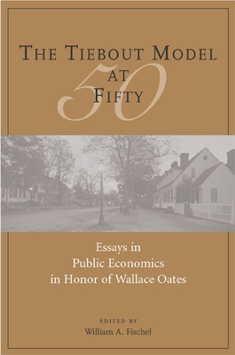 The Tiebout Model at Fifty: Essays in Public Economics in Honor of Wallace Oates Cover Image