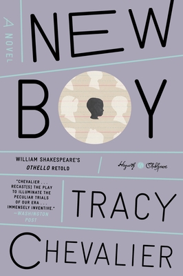 New Boy: William Shakespeare's Othello Retold: A Novel (Hogarth Shakespeare) By Tracy Chevalier Cover Image
