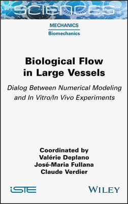 Biological Flow in Large Vessels: Dialog Between Numerical Modeling and in Vitro/In Vivo Experiments Cover Image