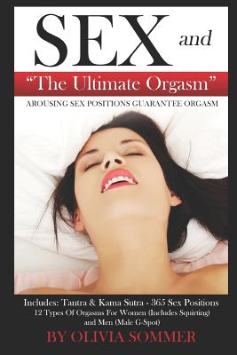 SEX and The Ultimate Orgasm Arousing Sex Positions Guarantee