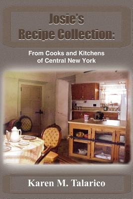 Josie's Recipe Collection: From Cooks and Kitchens of Central New York Cover Image