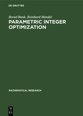 Parametric Integer Optimization (Mathematical Research #39) Cover Image
