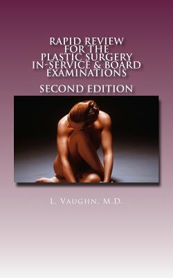 Rapid Review for the Plastic Surgery Inservice & Board Examinations: Second Edition By L. Vaughn MD Cover Image