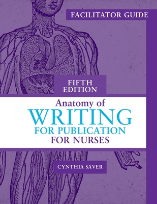 Facilitator Guide for Anatomy of Writing for Publication for Nurses, Fifth Edition Cover Image