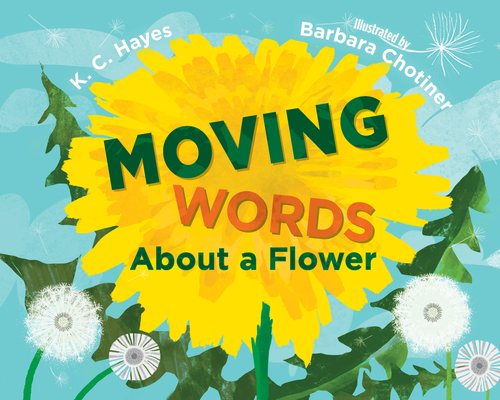 Moving Words About a Flower By K. C. Hayes, Barbara Chotiner (Illustrator) Cover Image