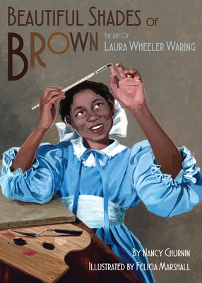 Beautiful Shades of Brown: The Art of Laura Wheeler Waring By Nancy Churnin, Felicia Marshall (Illustrator) Cover Image
