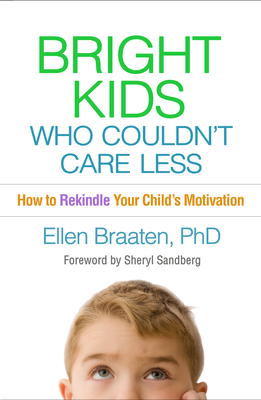 Bright Kids Who Couldn't Care Less: How to Rekindle Your Child's Motivation Cover Image