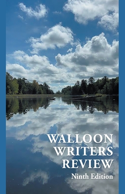 Walloon Writers Review Ninth Edition By Jennifer Huder (Editor), Glen Young (Editor) Cover Image