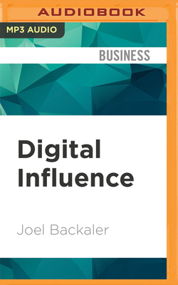 Digital Influence: Unleash the Power of Influencer Marketing to Accelerate Your Global Business By Joel Backaler, Nick Landrum (Read by) Cover Image