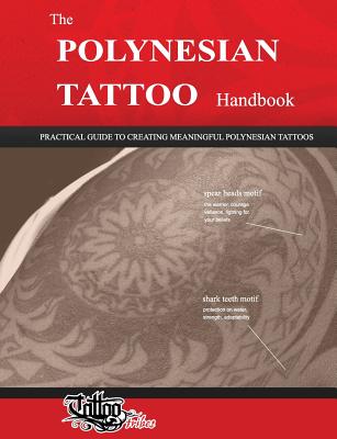 The POLYNESIAN TATTOO Handbook: Practical guide to creating meaningful Polynesian tattoos Cover Image