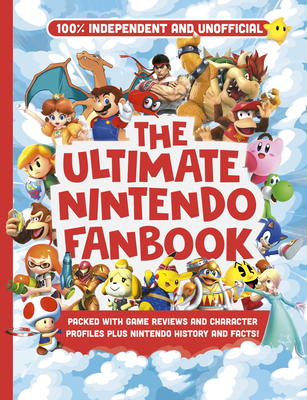 Ultimate Fanbook: Nintendo (Independent & Unofficial): The Best Nintendo Games, Characters and More! By Kevin Pettman Cover Image