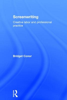 Screenwriting: Creative Labor and Professional Practice Cover Image