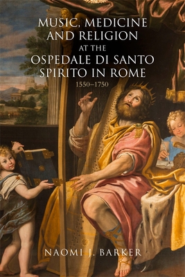 Music, Medicine and Religion at the Ospedale Di Santo Spirito in Rome: 1550-1750 (Music in Society and Culture #12) Cover Image