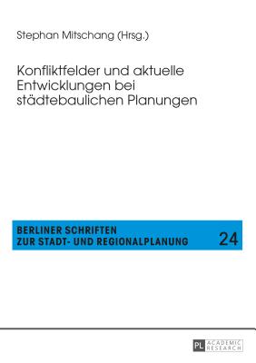 Konfliktfelder und aktuelle Entwicklungen bei staedtebaulichen Planungen (Berliner Schriften Zur Stadt- Und Regionalplanung #24) Cover Image