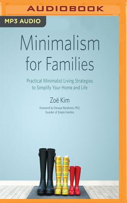 Minimalism for Families: Practical Minimalist Living Strategies to Simplify Your Home and Life By Zoe Kim, Erin Moon (Read by) Cover Image