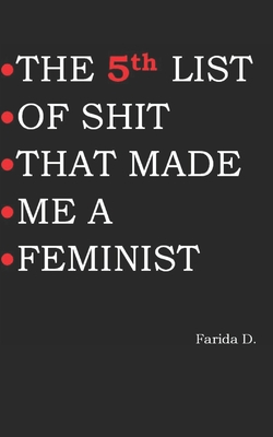 THE 5th LIST OF SHIT THAT MADE ME A FEMINIST (The List of Shit That Made Me a Feminist #5)