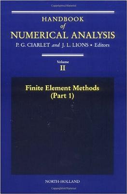 Finite Element Methods (Part 1): Volume 2 (Handbook of Numerical Analysis #2) Cover Image