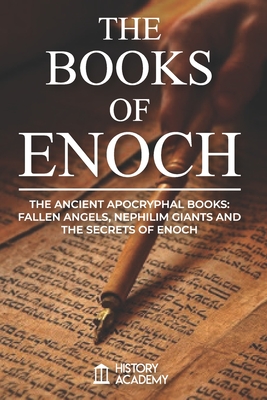 The Books of Enoch: The Ancient Apocryphal Books: Fallen Angels, Giants Nephilim and The Secrets of Enoch By Richard Laurence (Contribution by), Enoch, History Academy Cover Image