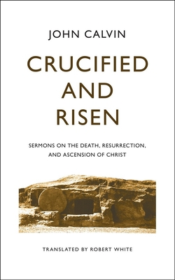 Crucified and Risen By John Calvin Cover Image
