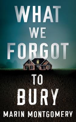 What We Forgot to Bury By Marin Montgomery, Samara Naeymi (Read by), Jess Nahikian (Read by) Cover Image