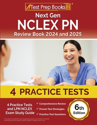 Next Gen NCLEX PN Review Book 2024 and 2025: 4 Practice Tests and LPN NCLEX Exam Study Guide [6th Edition]