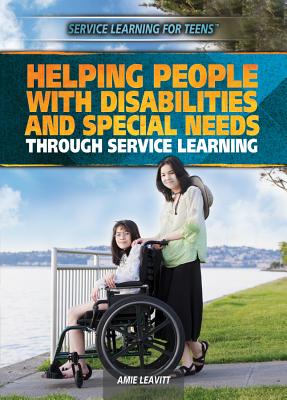 Helping People with Disabilities and Special Needs Through Service Learning (Service Learning for Teens) Cover Image