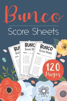 Bunco Score Sheets: 120 Bunco Score Cards for Bunco Dice Game Lovers Party Supplies Game kit Score Pads v5 By Loving World Score Sheets Cover Image