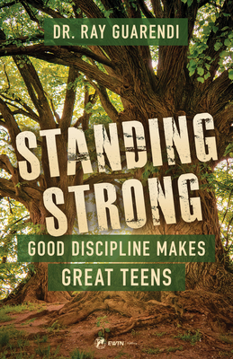 Standing Strong: Good Discipline Makes Great Teens By Ray Guarendi Cover Image