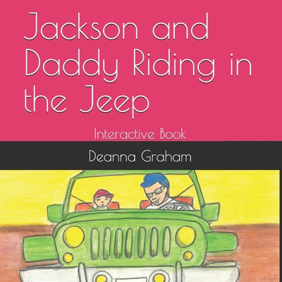 Jackson and Daddy Riding in the Jeep: Interactive Book (The Jackson #3)