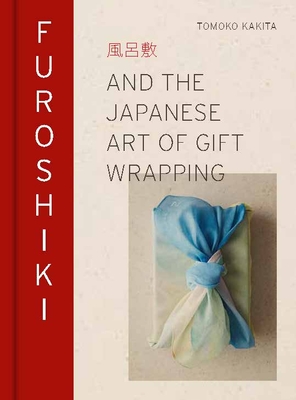 Furoshiki: And the Japanese Art of Gift Wrapping By Tomoko Kakita Cover Image