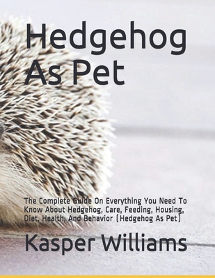 Hedgehog As Pet: The Complete Guide On Everything You Need To Know
