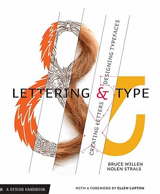 Lettering & Type: Creating Letters and Designing Typefaces By Bruce Willen, Nolen Strals Cover Image