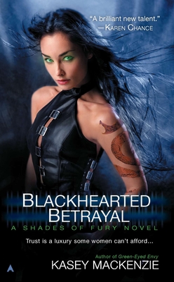 Blackhearted Betrayal (A Shades of Fury Novel #3) By Kasey Mackenzie Cover Image