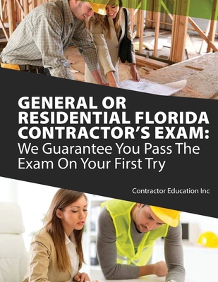 General or Residential Florida Contractor's Exam: We Guarantee You Pass The Exam On Your First Try Cover Image