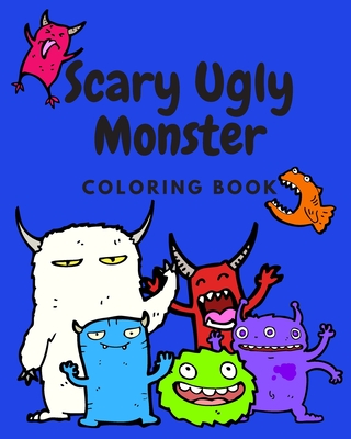 Scary Ugly Monster Coloring Book!: An Awesome Coloring Book for Kids Ages 4  - 8 Years Old Full of Funny and Silly Looking Monsters to Color!  (Paperback) | Hooked
