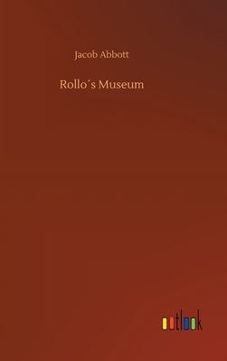 Rollo´s Museum By Jacob Abbott Cover Image